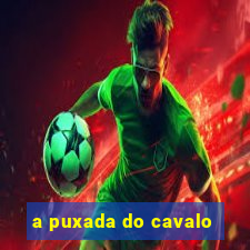 a puxada do cavalo